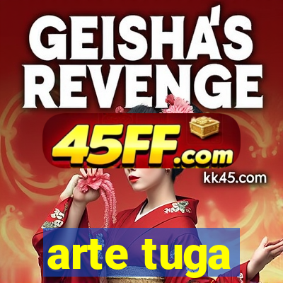 arte tuga
